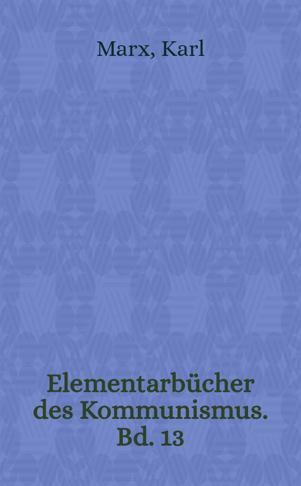 Elementarbücher des Kommunismus. Bd. 13 : Über historischen Materialismus