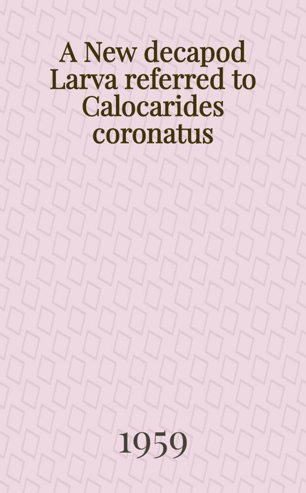 A New decapod Larva referred to Calocarides coronatus (Trybom)