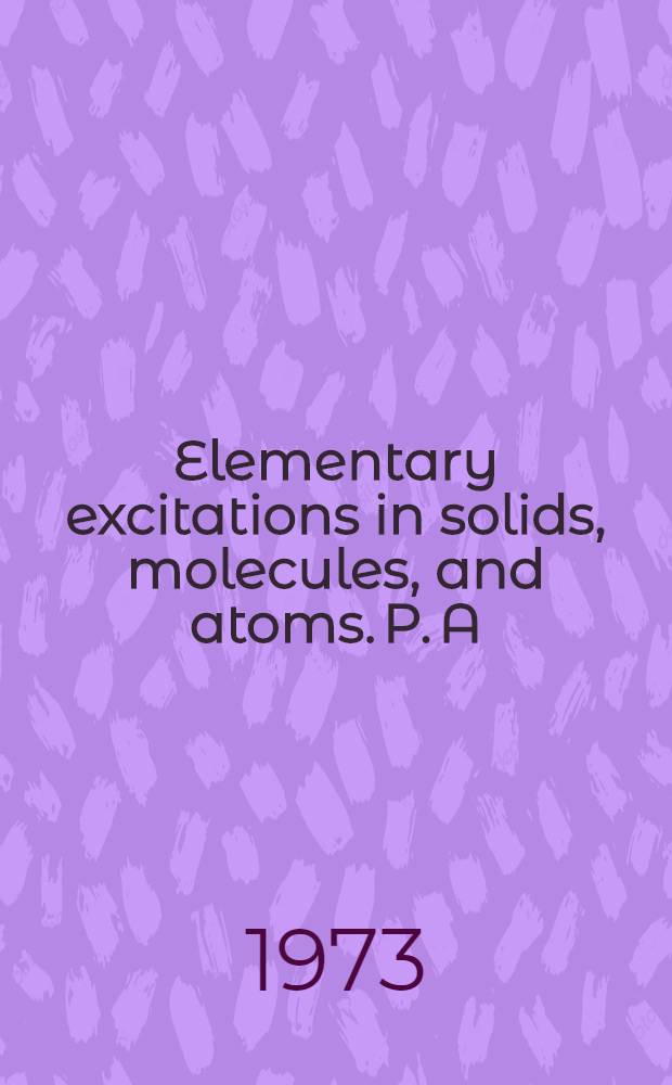 Elementary excitations in solids, molecules, and atoms. P. A