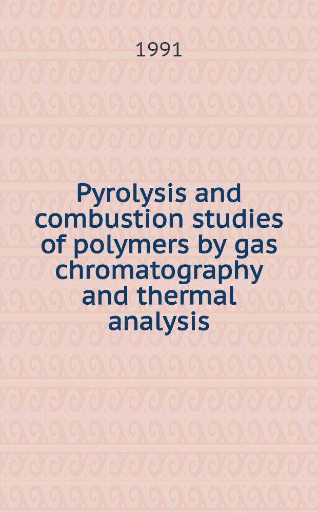 Pyrolysis and combustion studies of polymers by gas chromatography and thermal analysis : Diss.