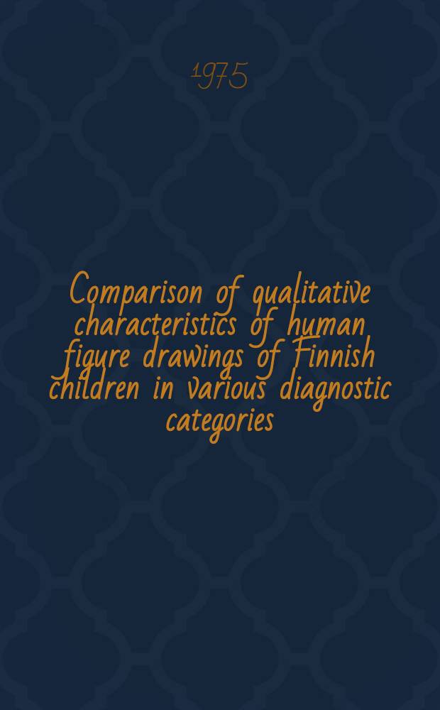 Comparison of qualitative characteristics of human figure drawings of Finnish children in various diagnostic categories