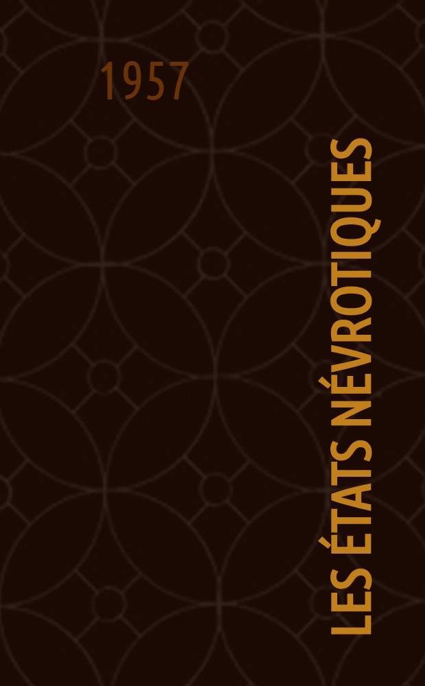 Les états névrotiques : Thèse pour le doctorat en méd. (diplôme d'État)