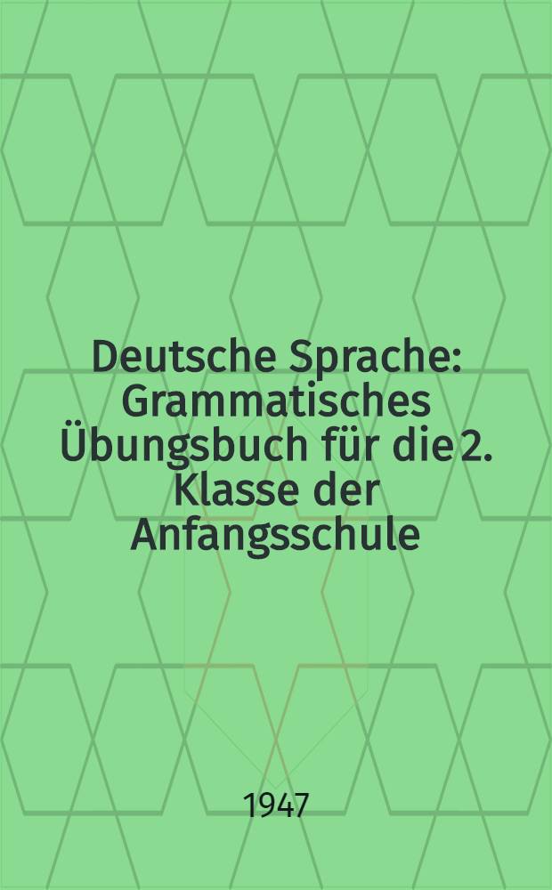 Deutsche Sprache : Grammatisches Übungsbuch für die 2. Klasse der Anfangsschule