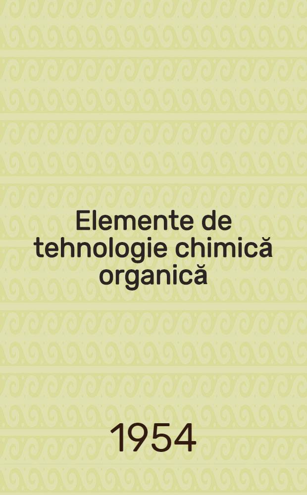 Elemente de tehnologie chimică organică