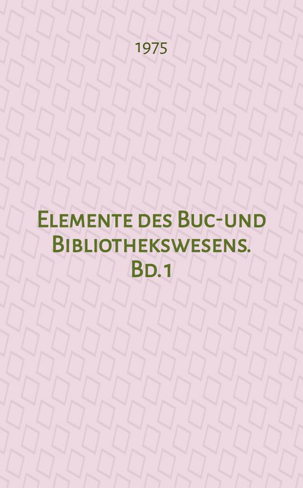 Elemente des Buch- und Bibliothekswesens. Bd. 1 : Deutsche Bibliotheksgeschichte des Mittelalters