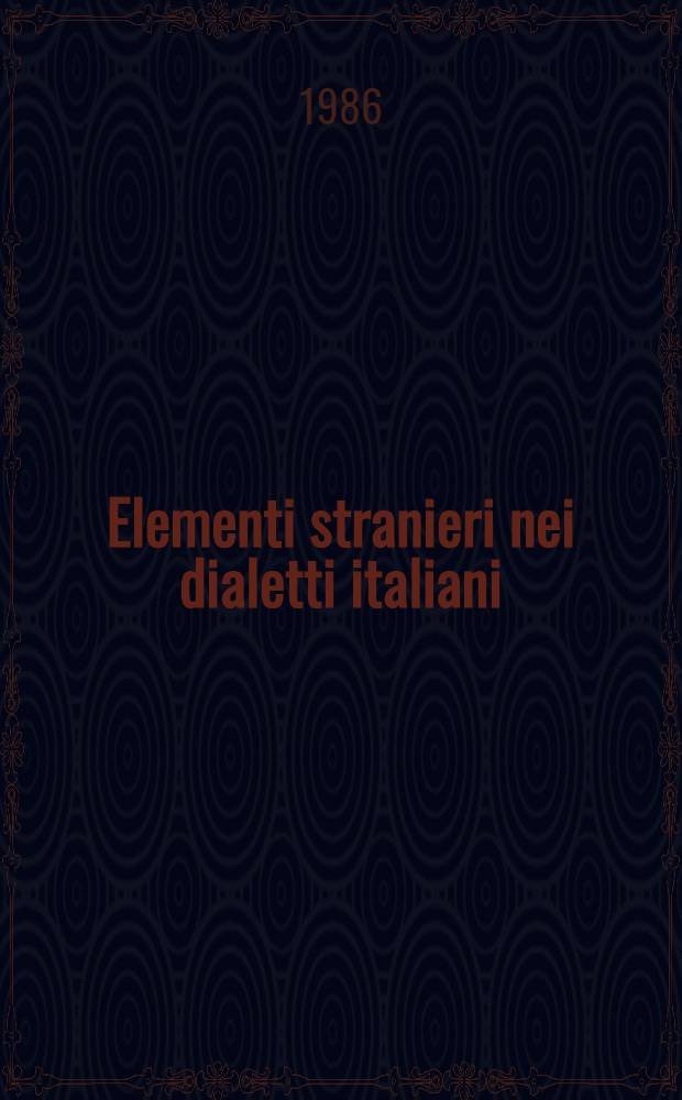 Elementi stranieri nei dialetti italiani : Atti del XIV Convegno del C. S. D. I. (Ivrea, 17-19 ott. 1984). 1