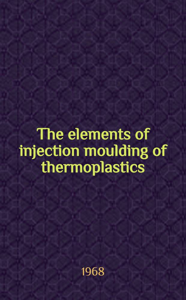 The elements of injection moulding of thermoplastics