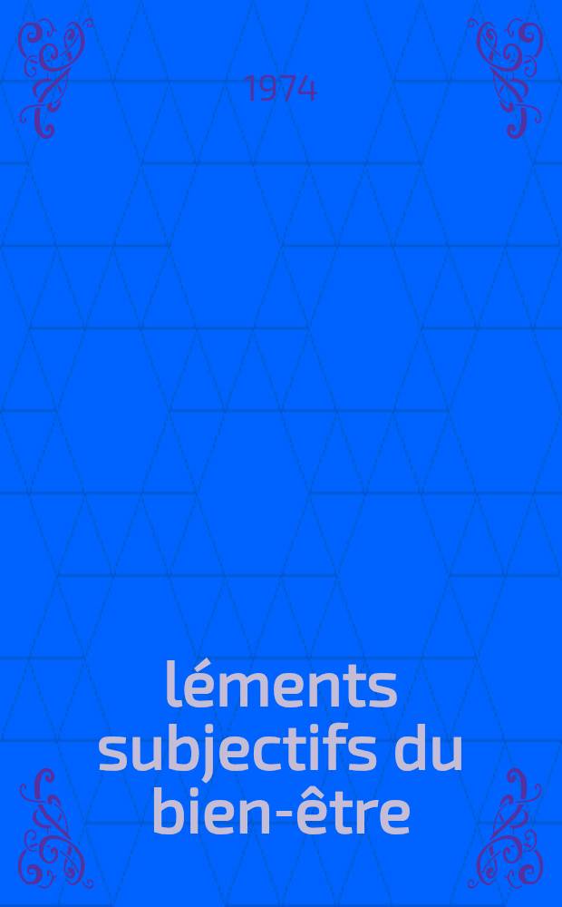 Éléments subjectifs du bien-être : Doc. prés. à un Séminaire de l'Organisation de coopération et de développement économiques, réuni à Paris du 15 au 17 mai 1972
