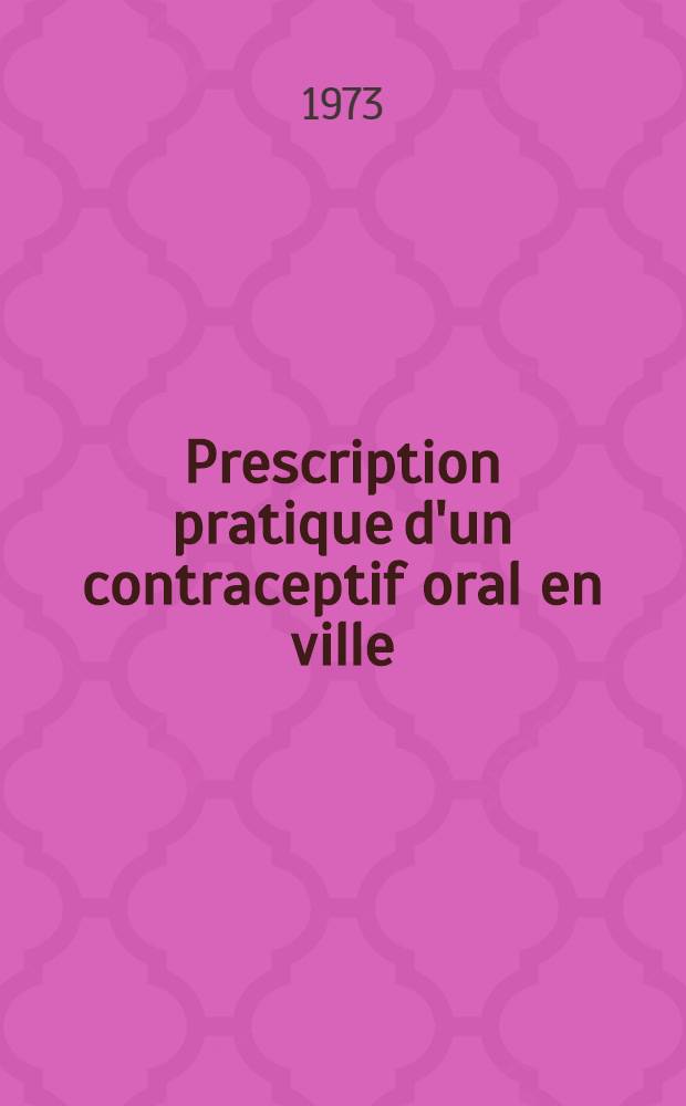 Prescription pratique d'un contraceptif oral en ville : Thèse ..