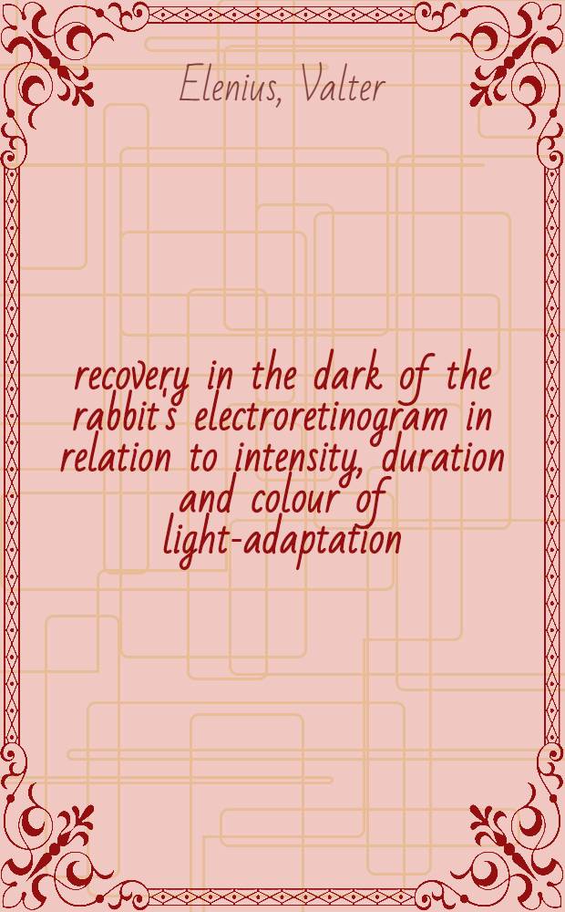 recovery in the dark of the rabbit's electroretinogram in relation to intensity, duration and colour of light-adaptation