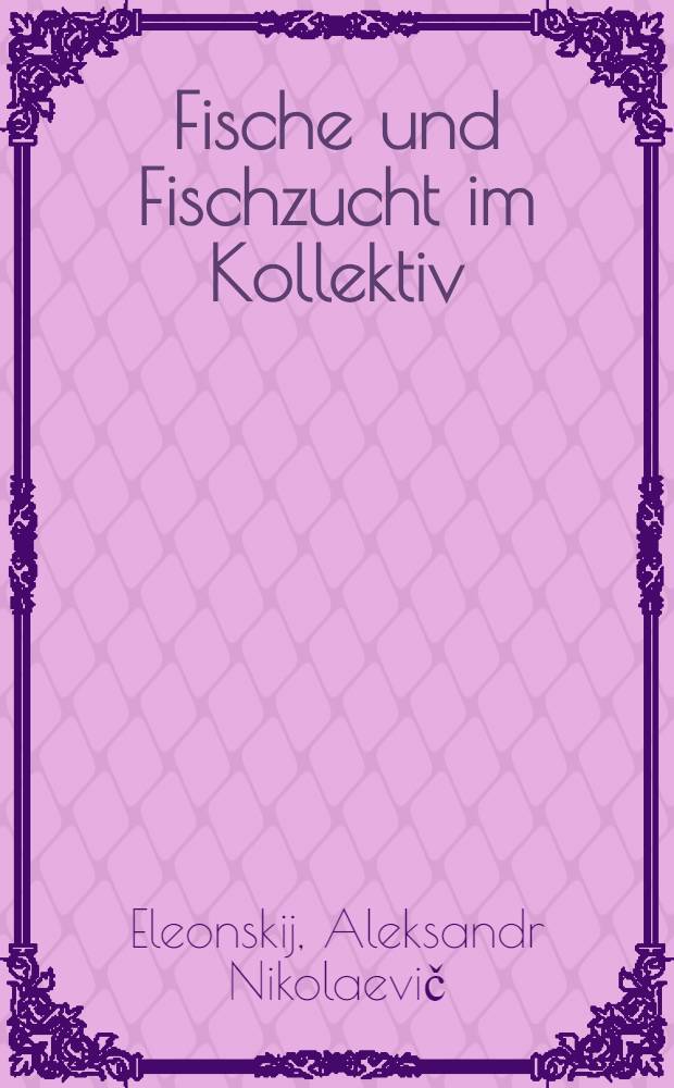 ... Fische und Fischzucht im Kollektiv