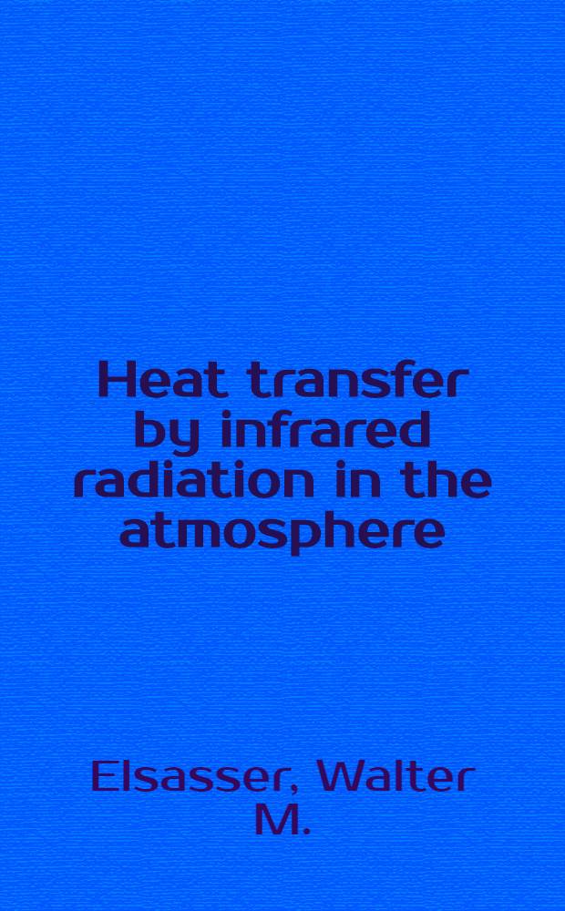 Heat transfer by infrared radiation in the atmosphere : With a copy of the atmospheric radiation chart, 2d ed