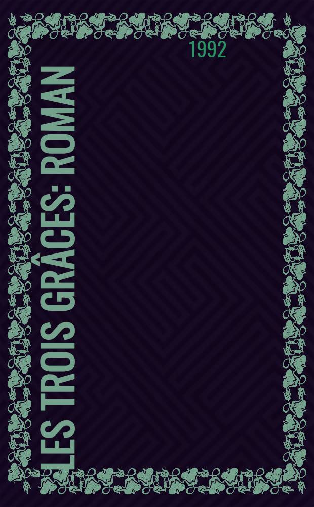Les trois grâces : Roman
