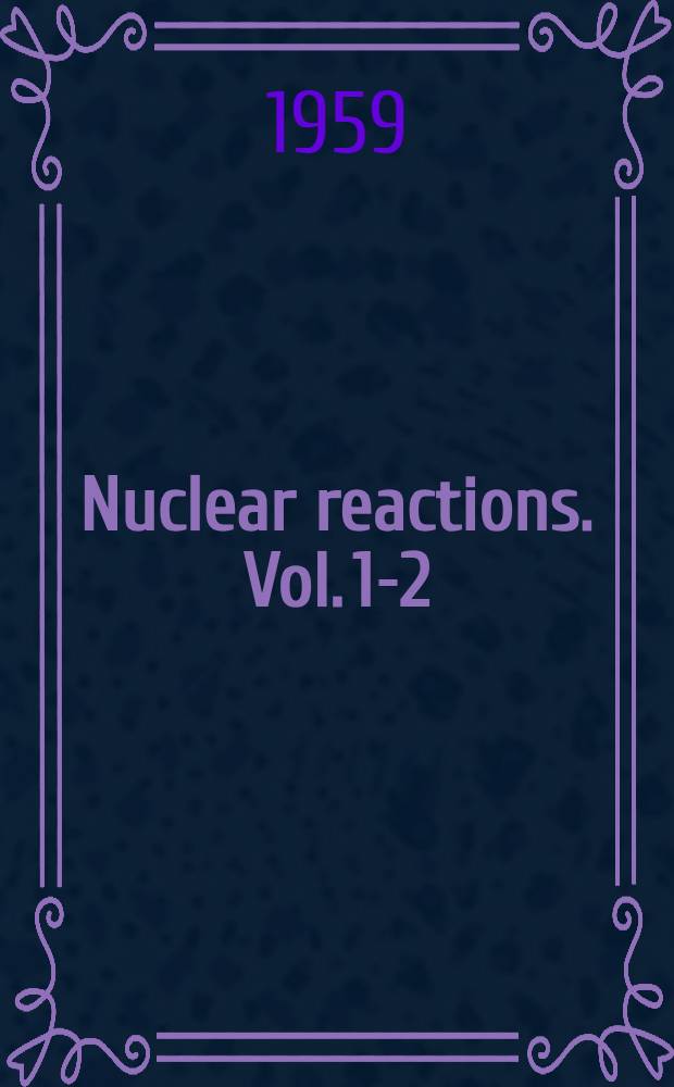 Nuclear reactions. Vol. 1-2