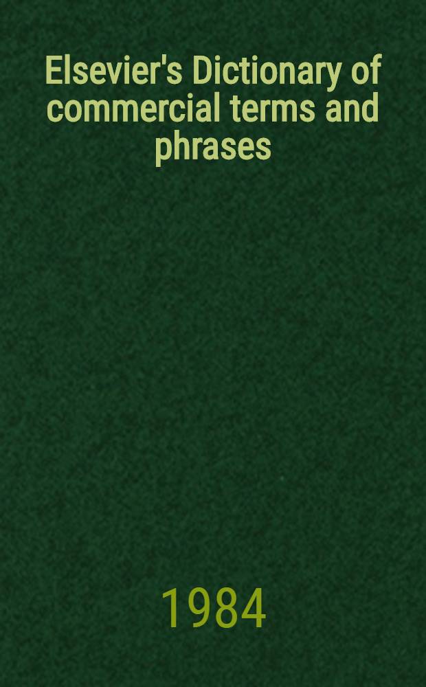 Elsevier's Dictionary of commercial terms and phrases : In five lang.: English, German, Spanish, French a. Swedish