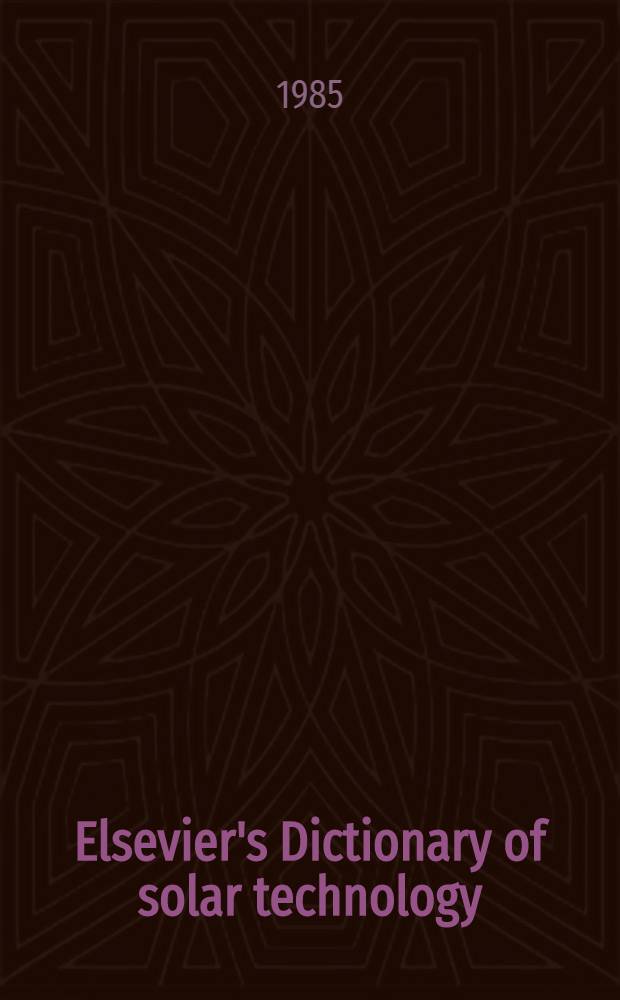 Elsevier's Dictionary of solar technology : In 5 lang.: English, German, French, Spanish, a. Italian