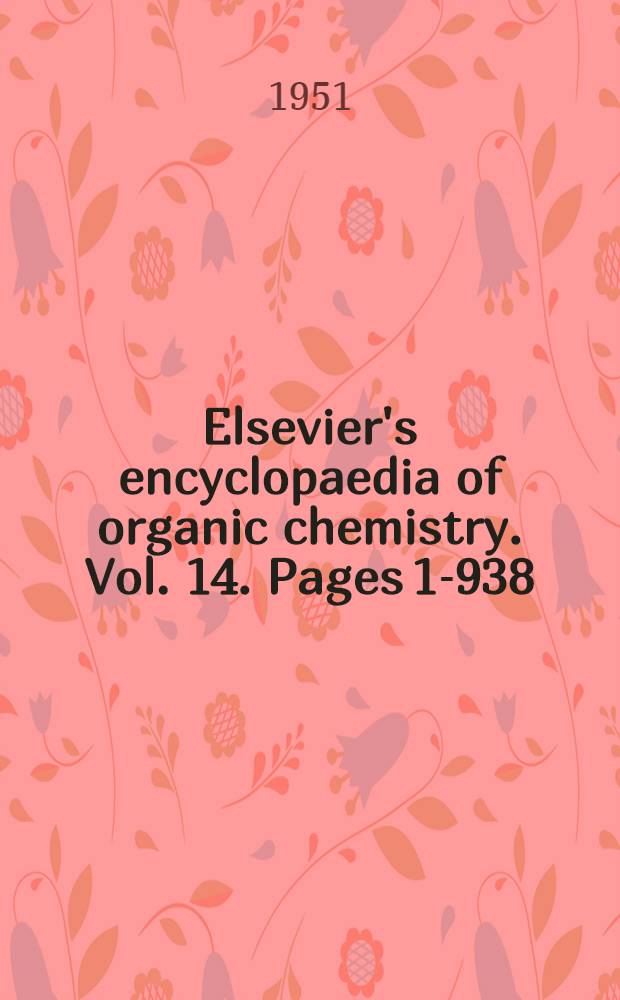 Elsevier's encyclopaedia of organic chemistry. Vol. 14. [Pages 1-938] : Supplement