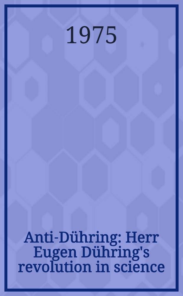 Anti-Dühring : Herr Eugen Dühring's revolution in science = Анти-Дюринг