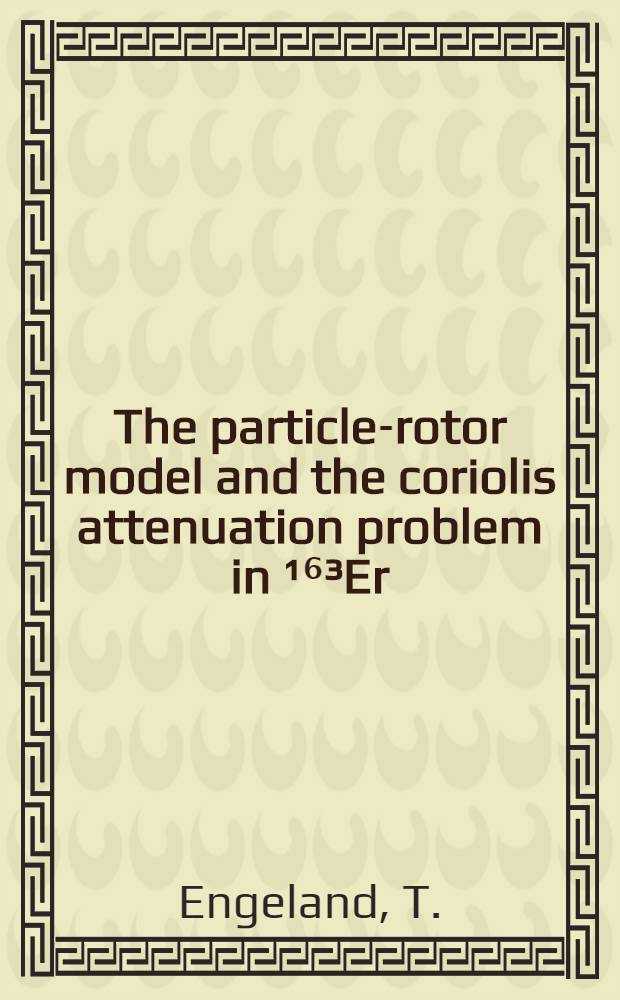 The particle-rotor model and the coriolis attenuation problem in ¹⁶³Er