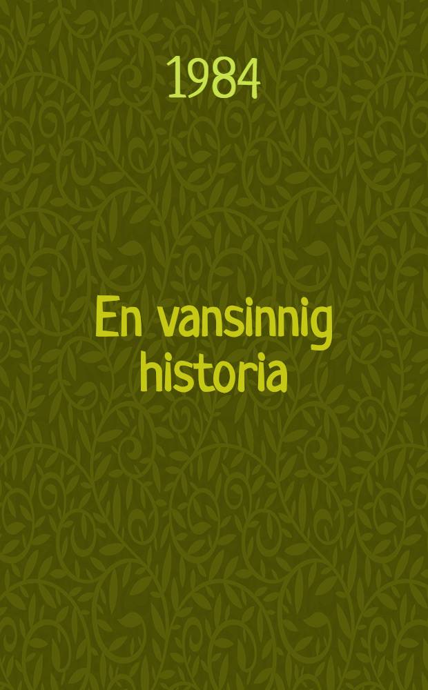 En vansinnig historia : Berättelse