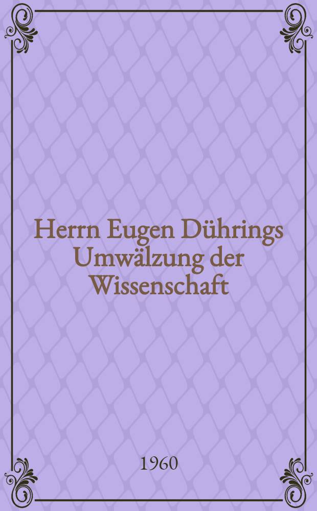 Herrn Eugen Dührings Umwälzung der Wissenschaft : ("Anti-Dühring") = Анти-Дюринг