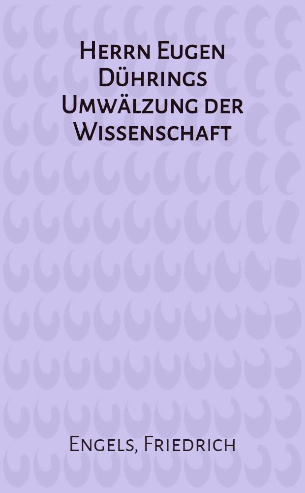 Herrn Eugen Dührings Umwälzung der Wissenschaft : ("Anti-Dühring"). Die Taktik der Infanterie aus den materiellen Ursachen abgeleitet 1700-1870 = Анти-Дюринг