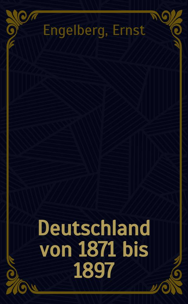 Deutschland von 1871 bis 1897 : (Deutschland in der Übergangsperiode zum Imperialismus)