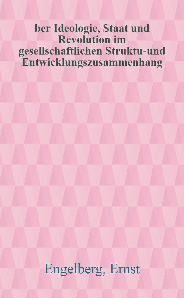 Über Ideologie, Staat und Revolution im gesellschaftlichen Struktur- und Entwicklungszusammenhang : Schlußfolgerungen aus Marx-Engels-Schriften (1849-1852)