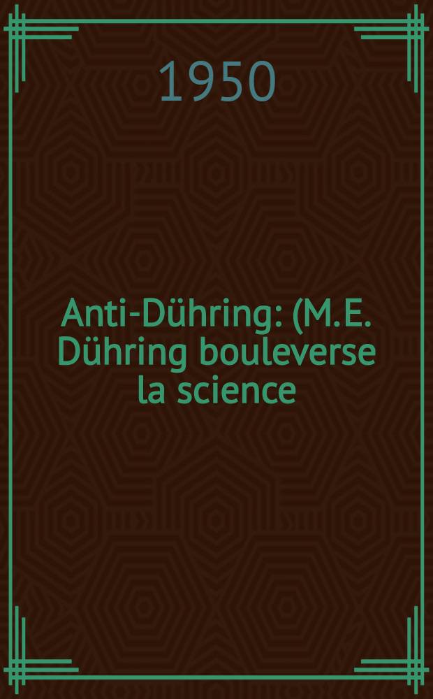 Anti-Dühring : (M. E. Dühring bouleverse la science). Tactique de l'infanterie déduite des causes matérielles. La décadence de la féodalité et l'essor de la bourgeoisie = Анти-Дюринг