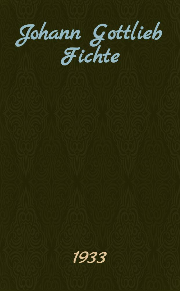 Johann Gottlieb Fichte : A study of his political writings with special reference to his nationalism