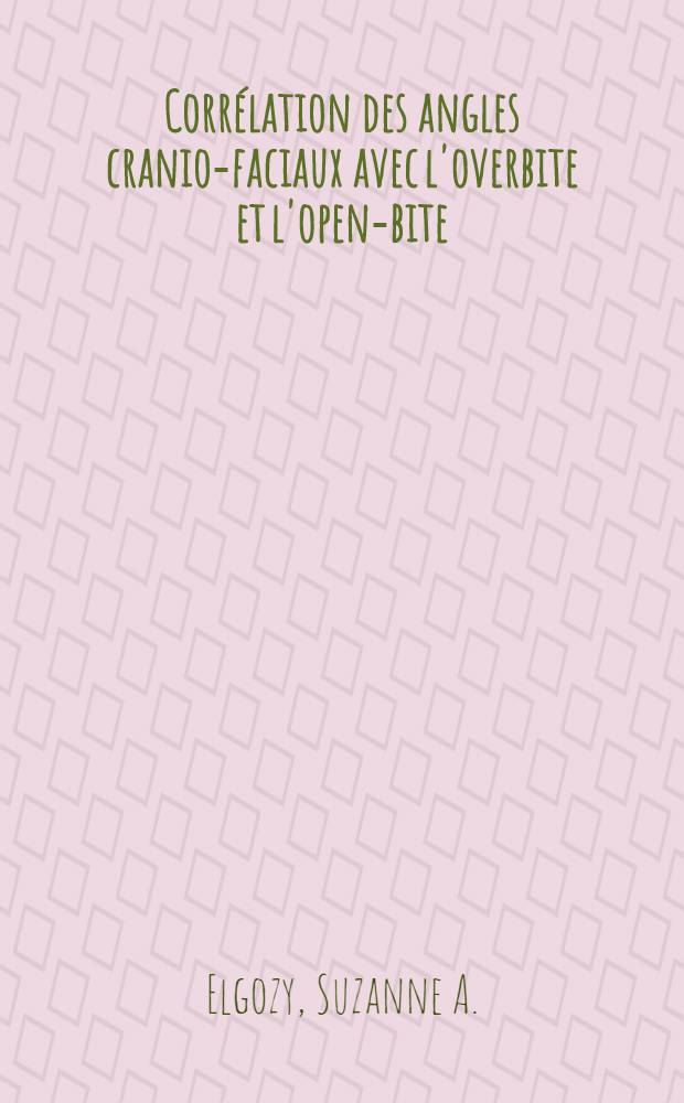 Corrélation des angles cranio-faciaux avec l'overbite et l'open-bite : Thèse