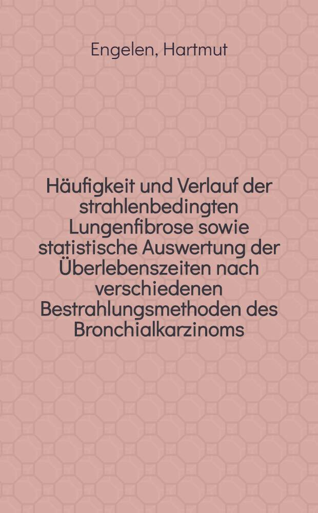 H&auml;ufigkeit und Verlauf der strahlenbedingten Lungenfibrose sowie statistische Auswertung der &Uuml;berlebenszeiten nach verschiedenen Bestrahlungsmethoden des Bronchialkarzinoms : Inaug.-Diss. ... der ... Med. Fak. der Univ. des Saarlandes