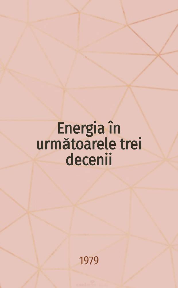 Energia &icirc;n următoarele trei decenii