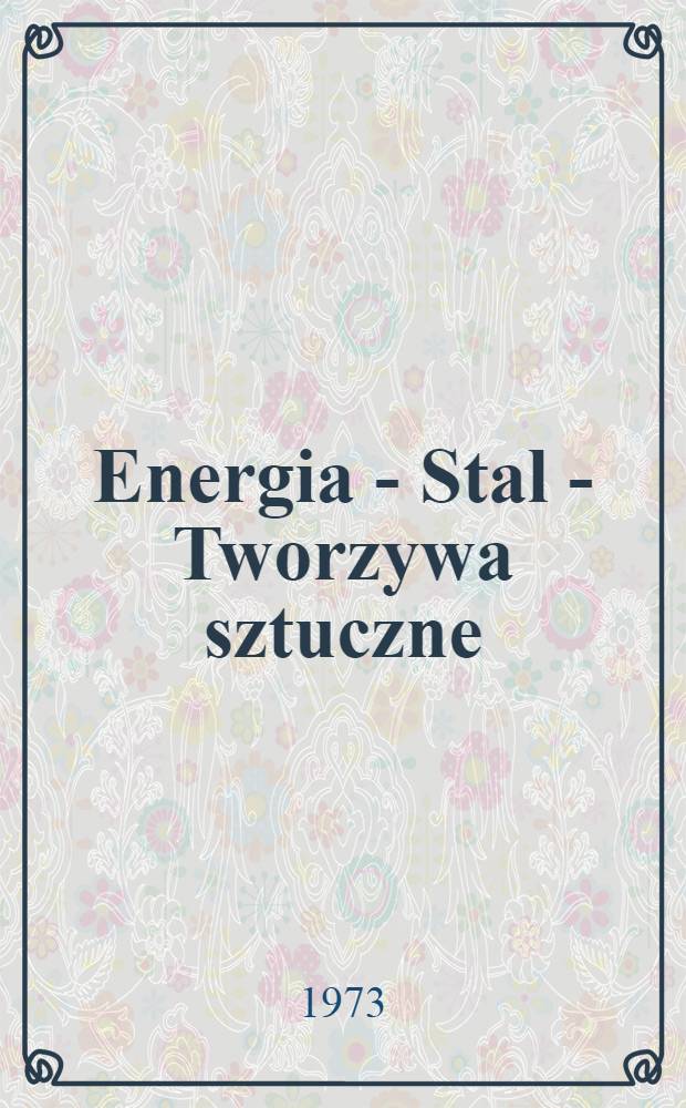 Energia - Stal - Tworzywa sztuczne
