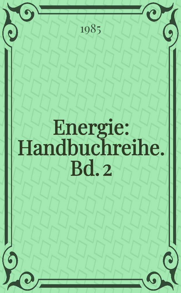 Energie : Handbuchreihe. Bd. 2 : Verdrängermaschinen