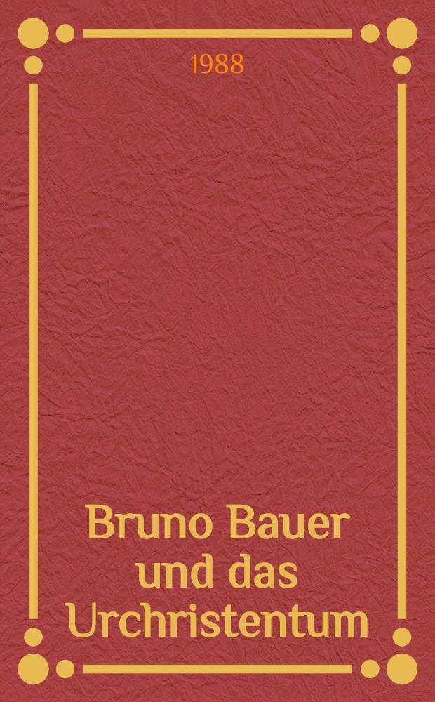Bruno Bauer und das Urchristentum = Бруно Бауэр и первоначальное христианство