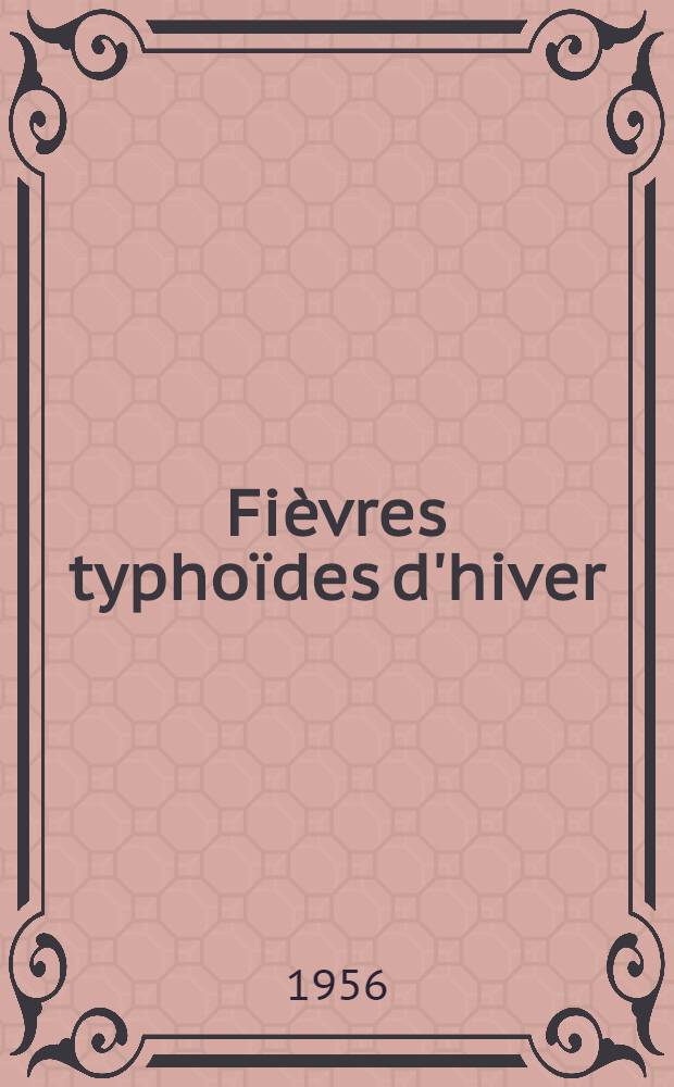Fièvres typhoïdes d'hiver : Thèse pour le doctorat en méd. (diplôme d'État)