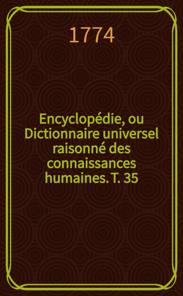 Encyclopédie, ou Dictionnaire universel raisonné des connaissances humaines. T. 35 : [Pra - Quot]