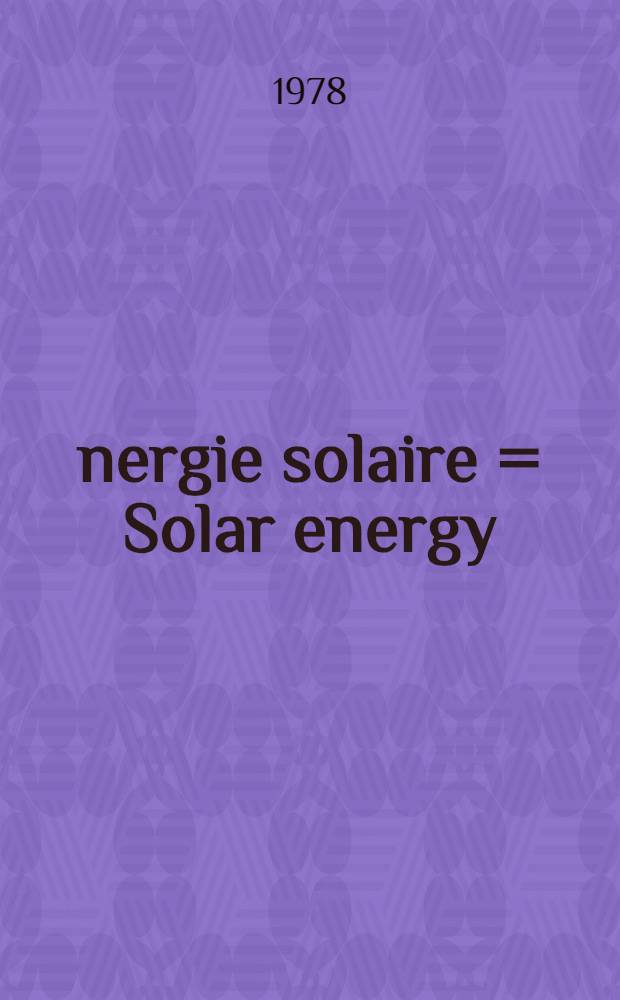 Énergie solaire = Solar energy : Conversion et applications : Communications et discussions