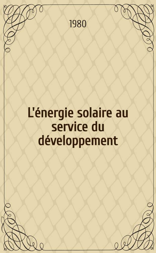 L'énergie solaire au service du développement : Rapp. de la Conf. intern., tenue à Varèse, Italie, du 26 au 29 mars 1979