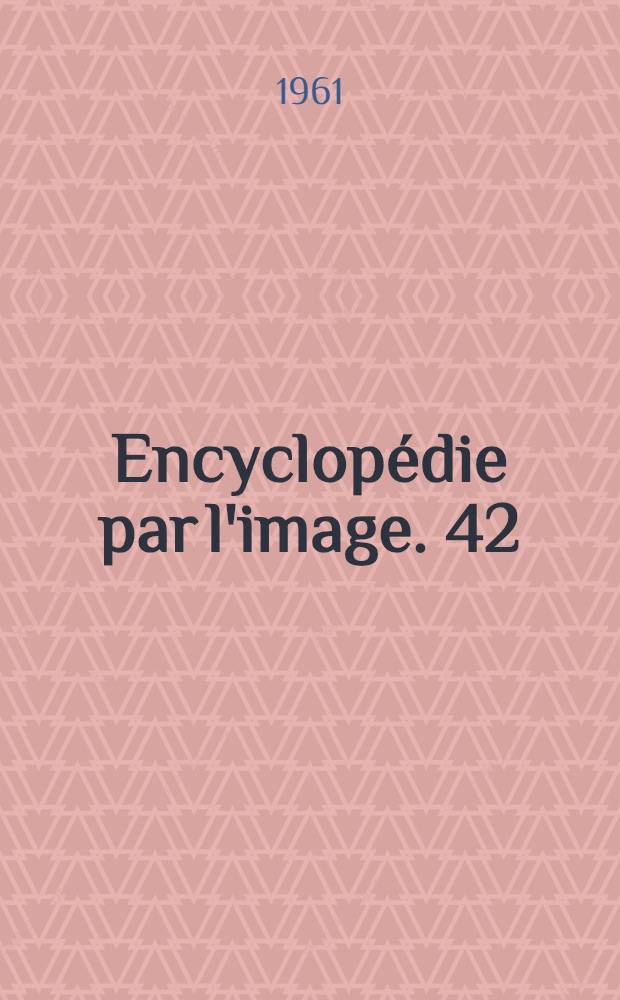Encyclopédie par l'image. [42] : Histoire de la presse