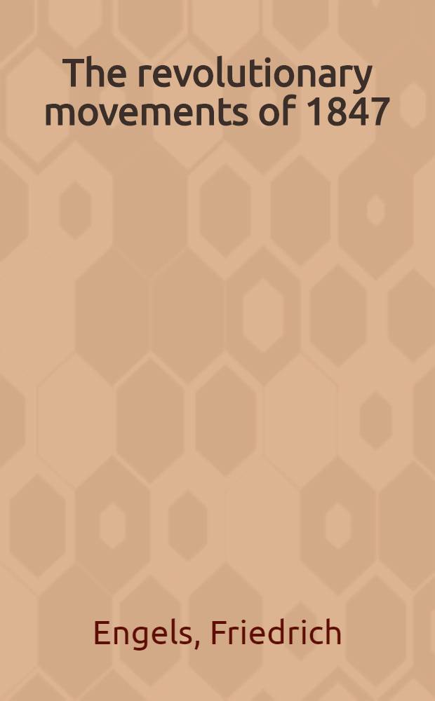 The revolutionary movements of 1847 = (Революционные) движения 1847 года