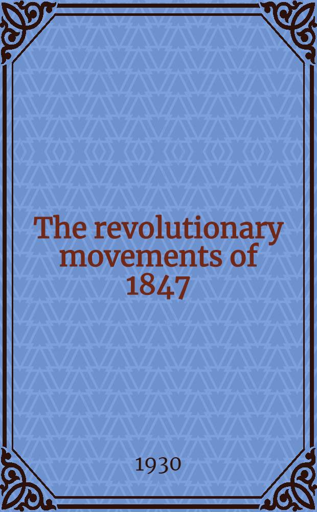 The revolutionary movements of 1847 = (Революционные) движения 1847 года