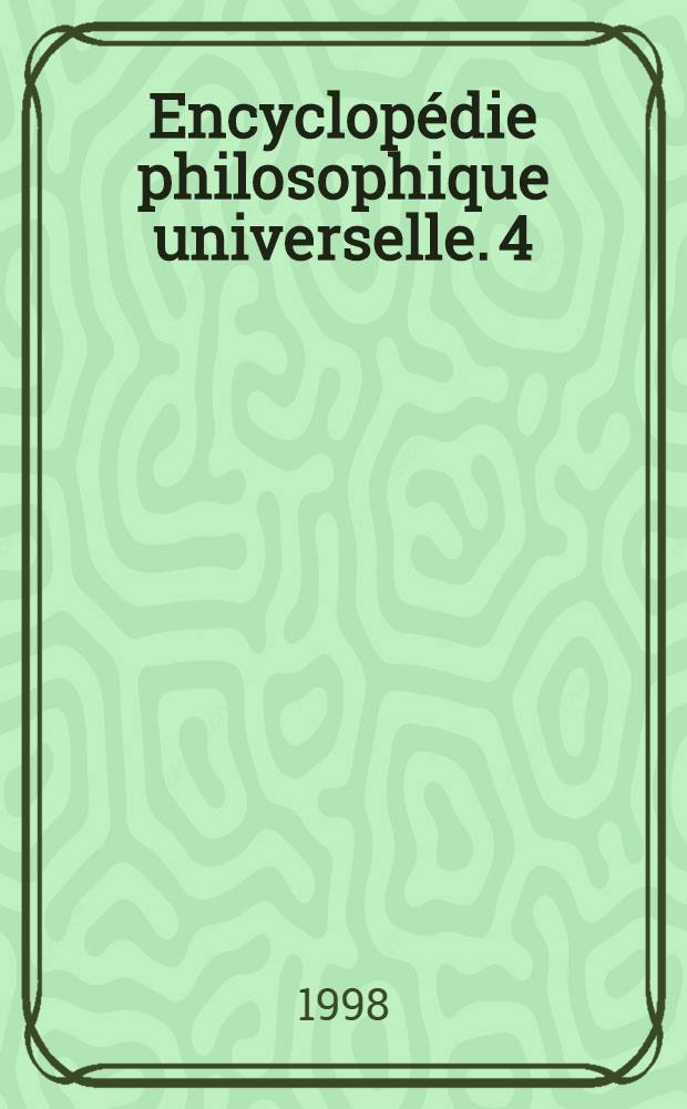 Encyclopédie philosophique universelle. 4 : Le discours philosophique
