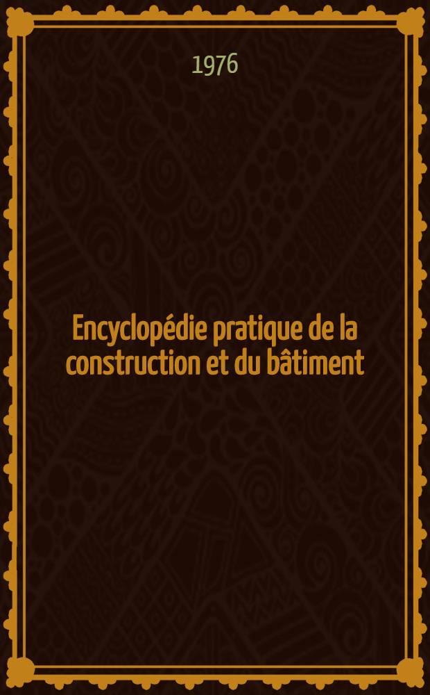 Encyclopédie pratique de la construction et du bâtiment