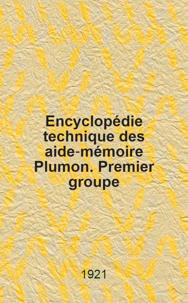 Encyclopédie technique des aide-mémoire Plumon. Premier groupe