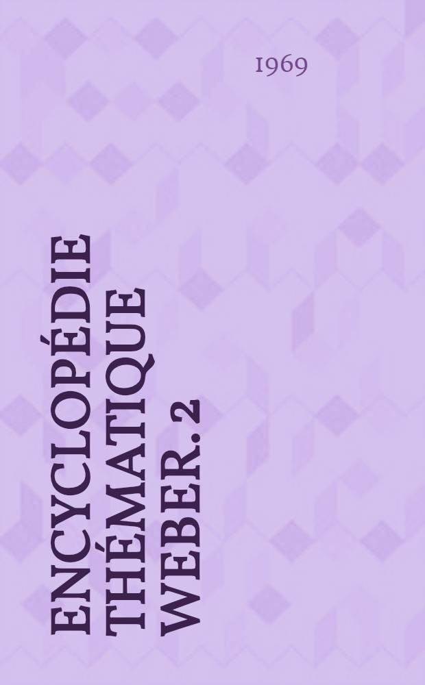 Encyclopédie thématique Weber. [2 : La vie: biologie, botanique]