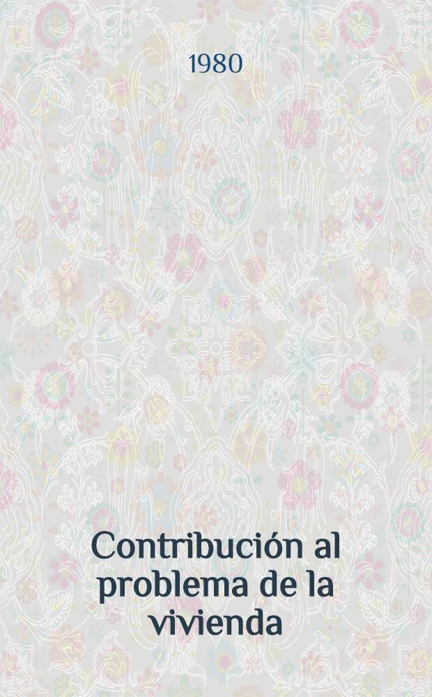 Contribución al problema de la vivienda = К жилищному вопросу