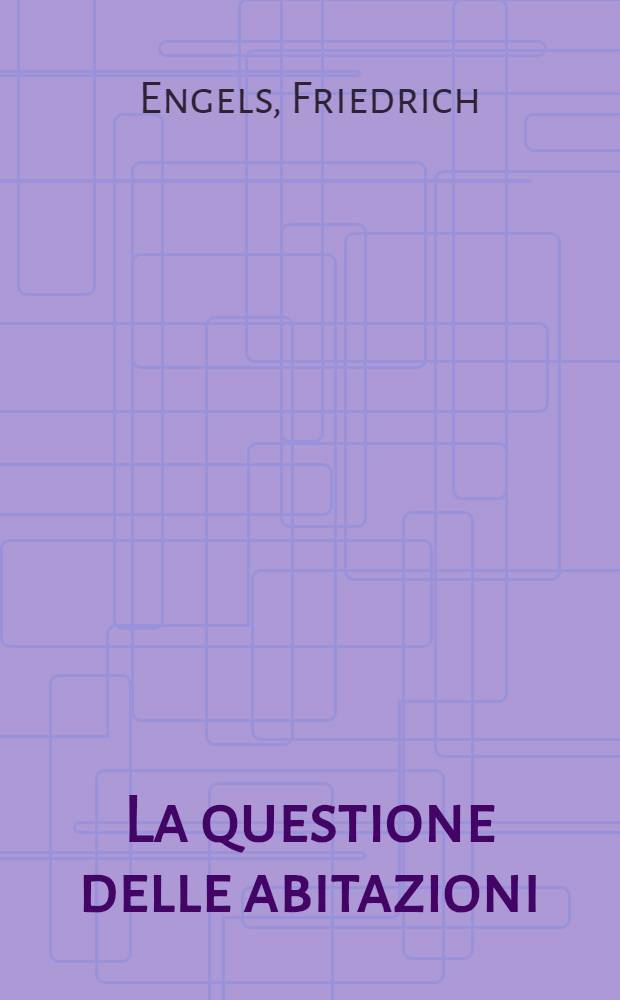 La questione delle abitazioni = К жилищному вопросу