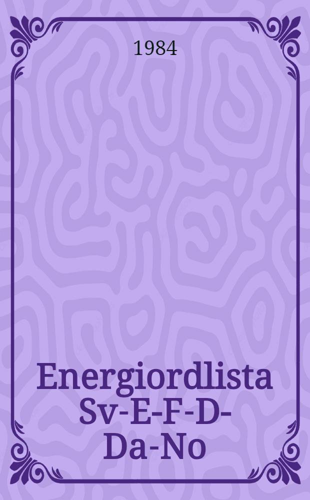 Energiordlista Sv-E-F-D-Da-No = Glossary of energy Sv-E-F-D-Da-No